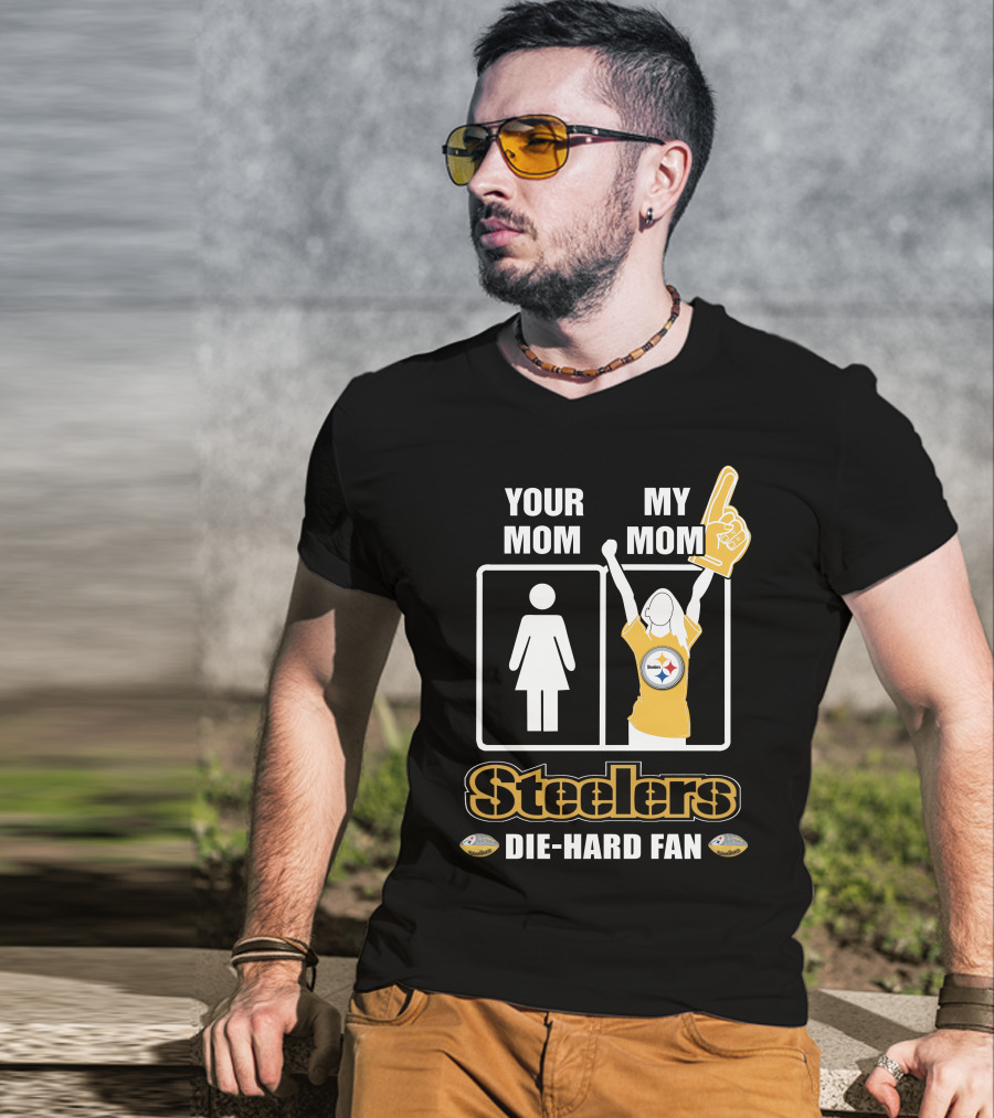 Your Mom My Mom Steelers Die-Hard Fan T-Shirt