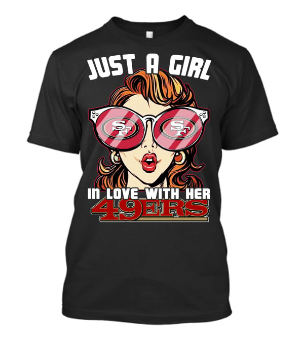 Just A Girl In Love With Her San Francisco 49ers 49ers T-Shirt