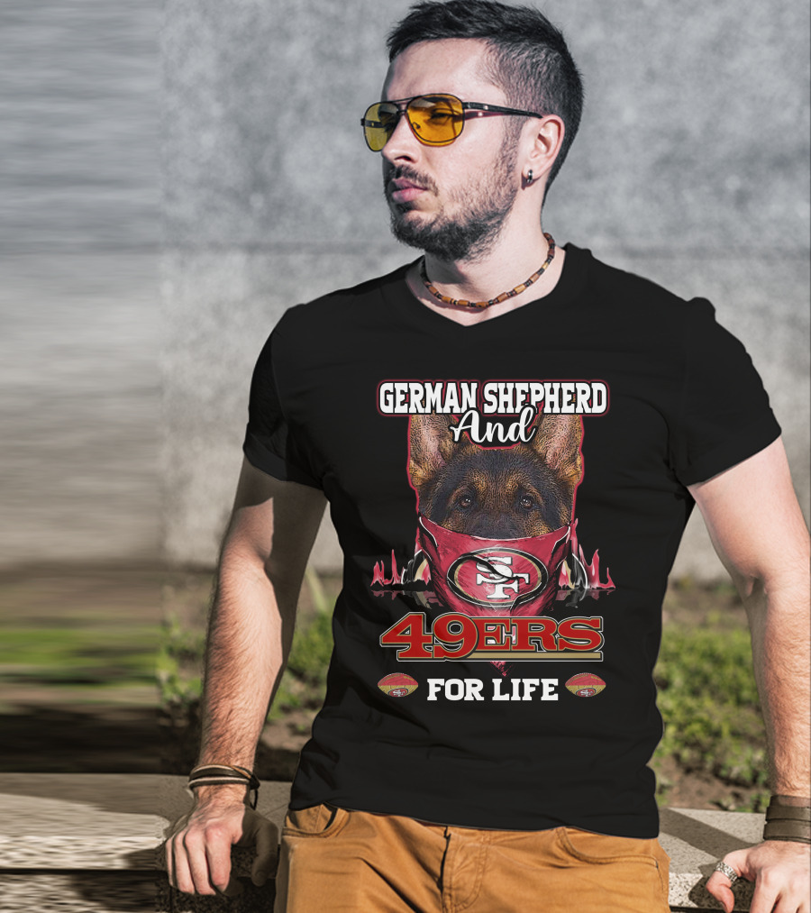 German Shepherd And 49ers For Life T-Shirt