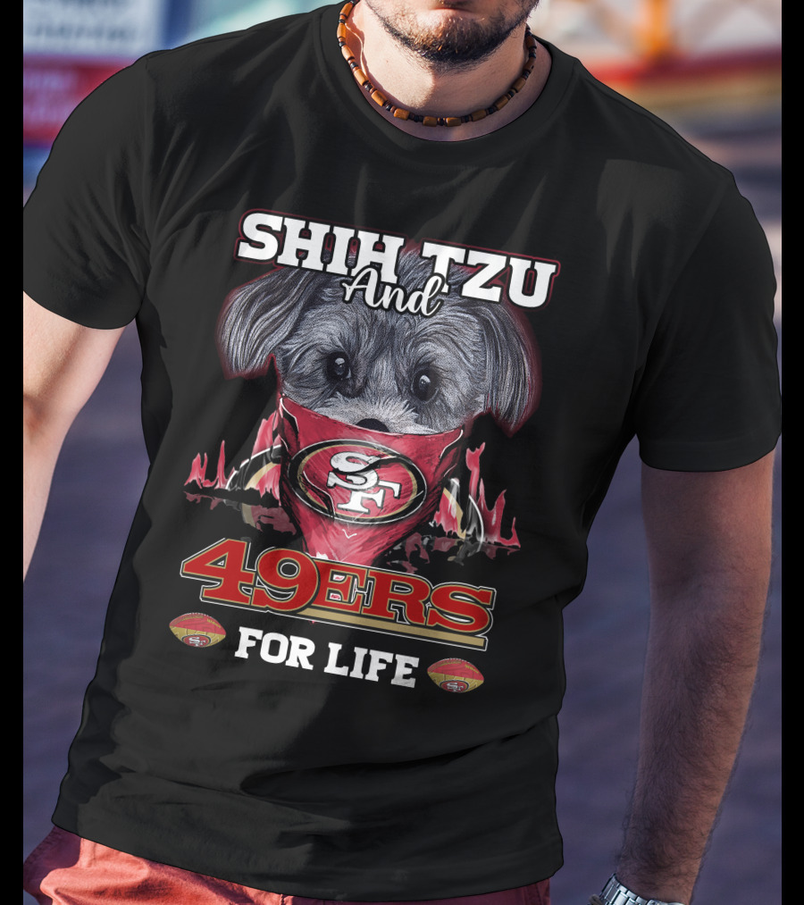 Shih Tzu And 49Ers For Life San Francisco 49Ers T-Shirt