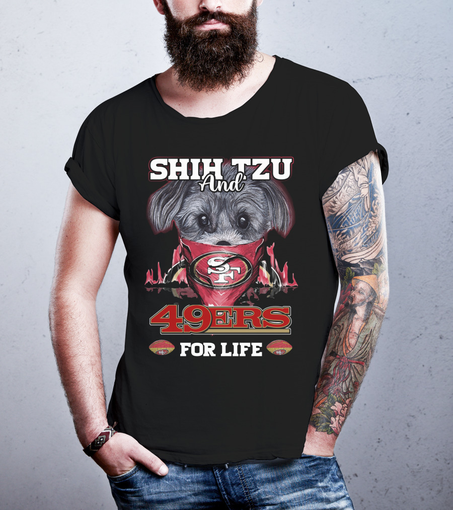 Shih Tzu And 49Ers For Life San Francisco 49Ers T-Shirt