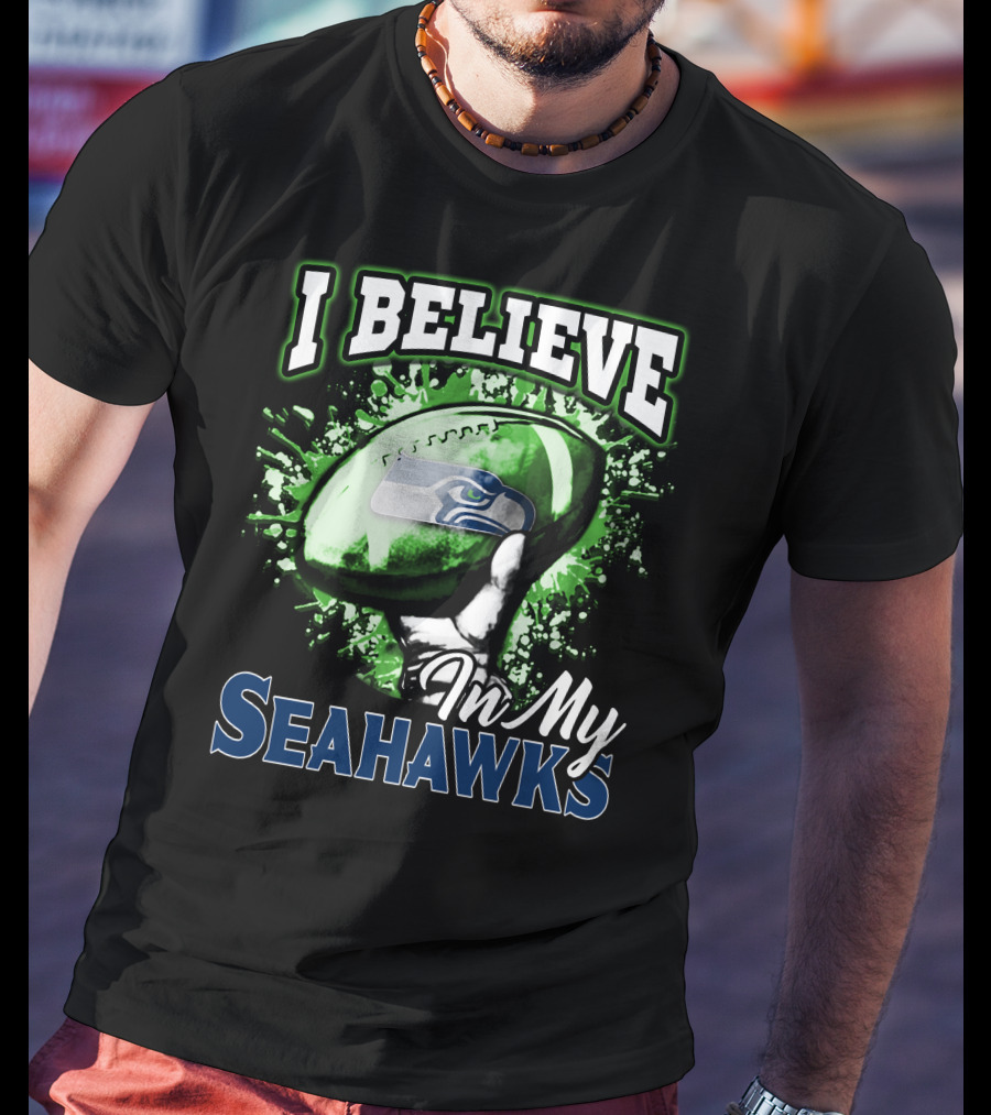 I Believe In My Seattle Seahawks T-Shirt