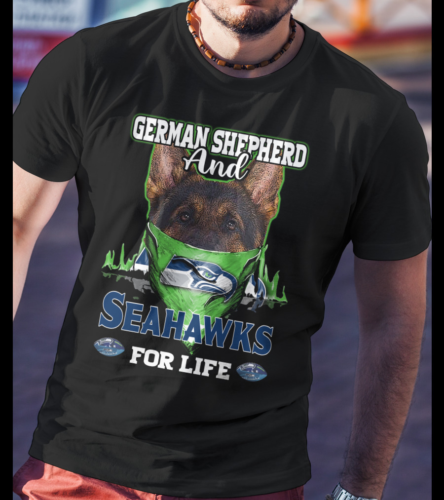German Shepherd And Seahawks For Life T-Shirt