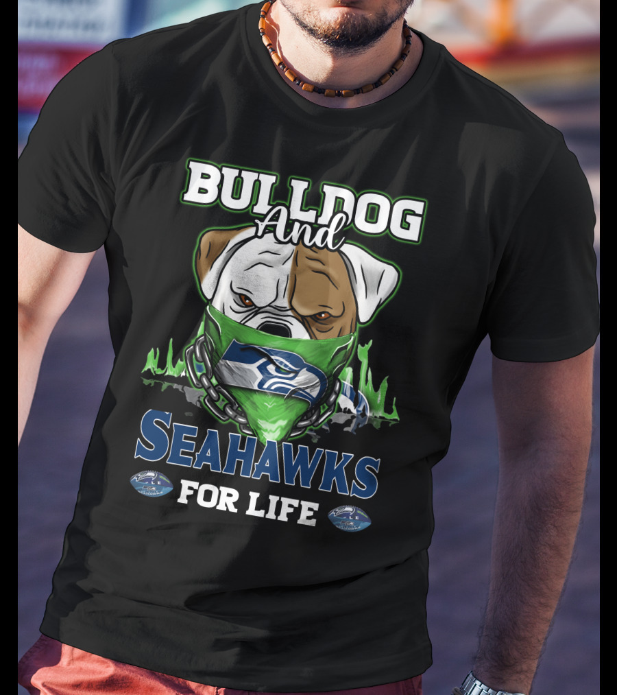 Bulldog And Seahawks For Life T-Shirt