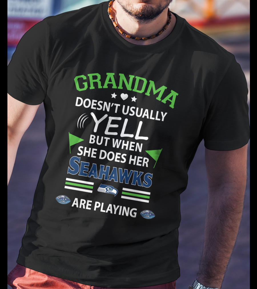GRANDMA Doesn't Usually Yell But When She Does Her Seahawks Are Playing T-Shirt