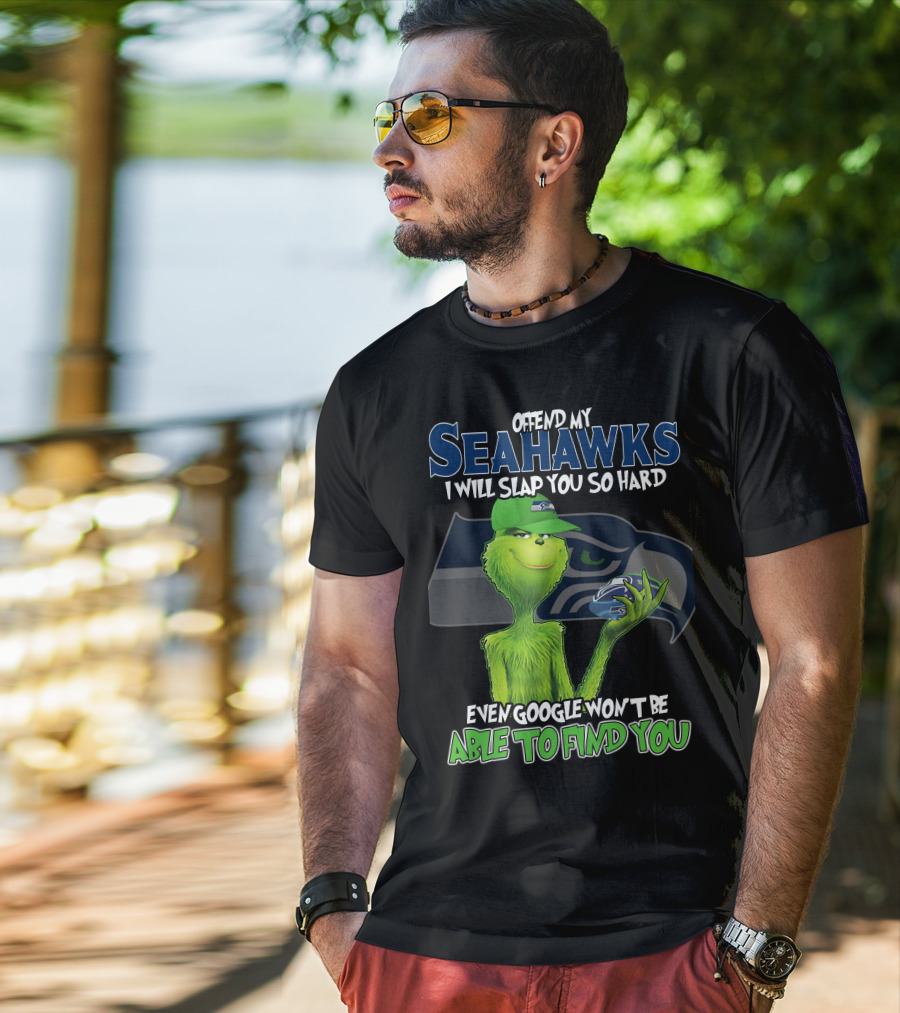 Offend My Seahawks I Will Slap You So Hard Even Google Won’t Be Able To Find You Grinch V2 Seattle Seahawks T-Shirt