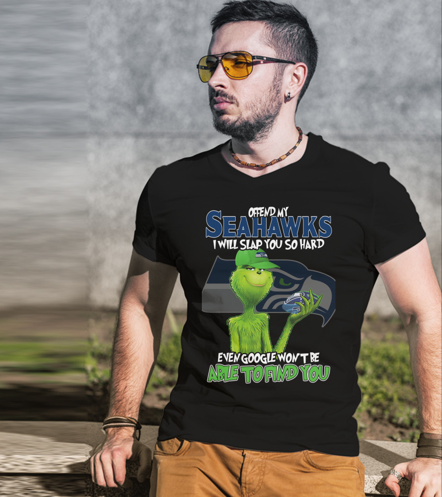 Offend My Seahawks I Will Slap You So Hard Even Google Won’t Be Able To Find You Grinch V2 Seattle Seahawks T-Shirt