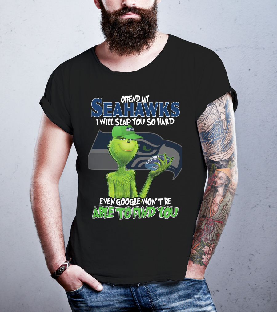 Offend My Seahawks I Will Slap You So Hard Even Google Won’t Be Able To Find You Grinch V2 Seattle Seahawks T-Shirt