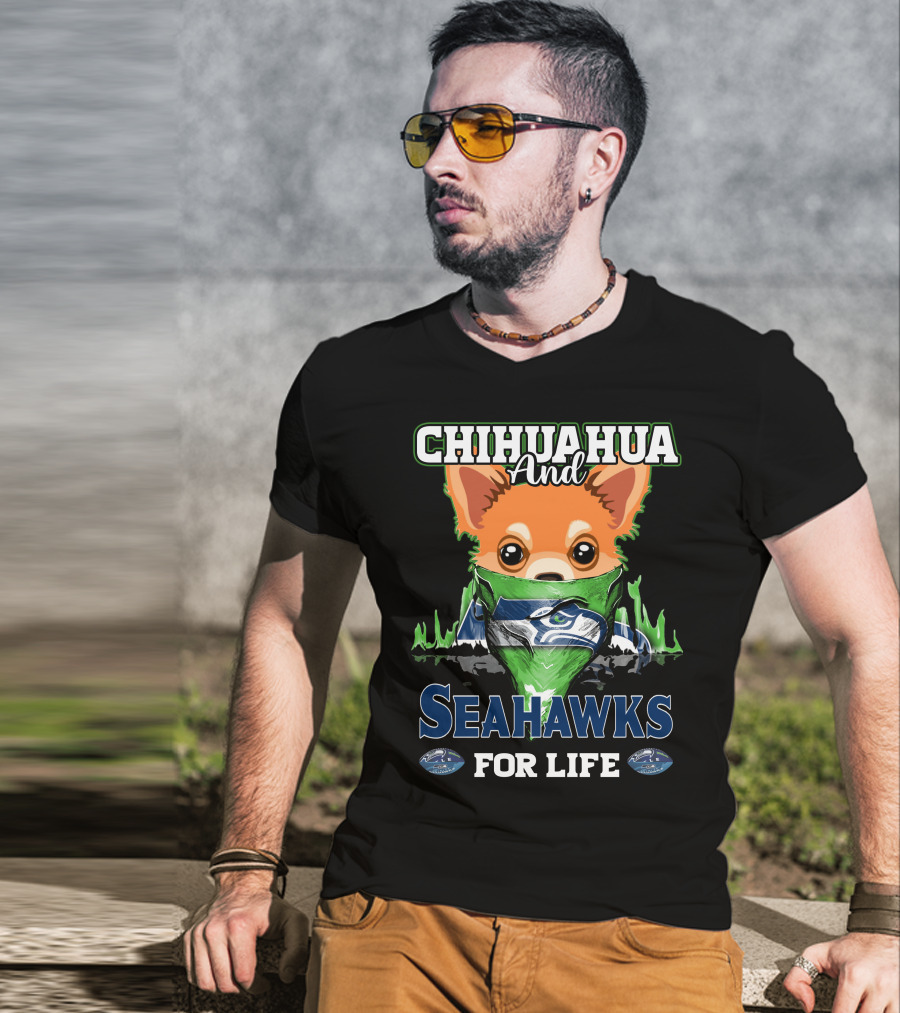 Chihauhua And Seahawks For Life T-Shirt