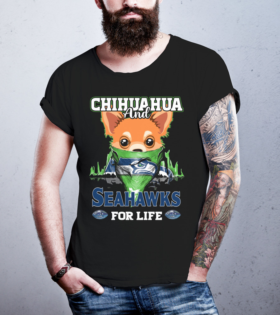 Chihauhua And Seahawks For Life T-Shirt