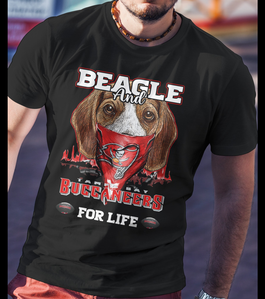 Beagle And Tampa Bay Buccaneers For Life T-Shirt