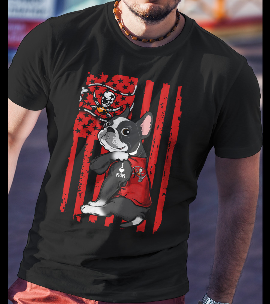 Boston Terrier I Love Mom Tampa Bay Buccaneers Flag T-Shirt