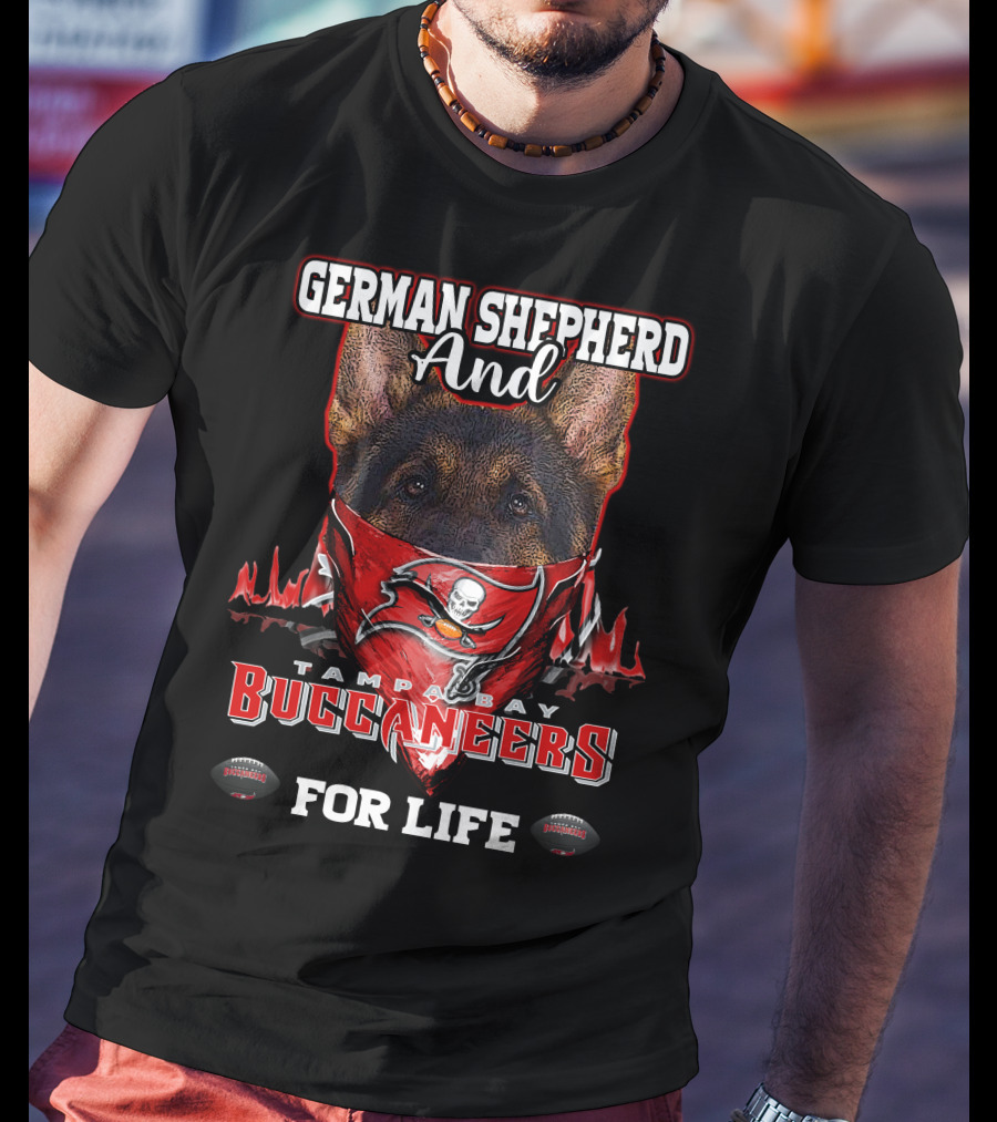 German Shepherd And Tampa Bay Buccaneers For Life T-Shirt