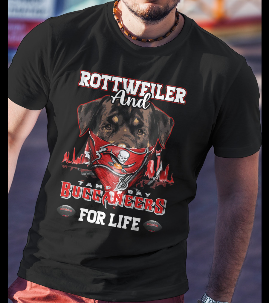 Rottweiler And Tampa Bay Buccaneers For Life T-Shirt
