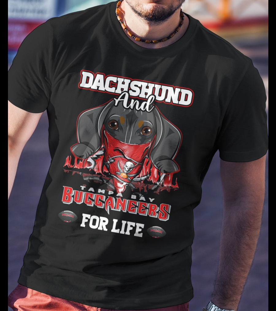 Dachshund And Tampa Bay Buccaneers For Life T-Shirt