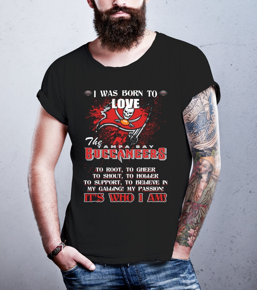 I Was Born To Love The Tampa Bay Buccaneers It's Who I Am T-Shirt