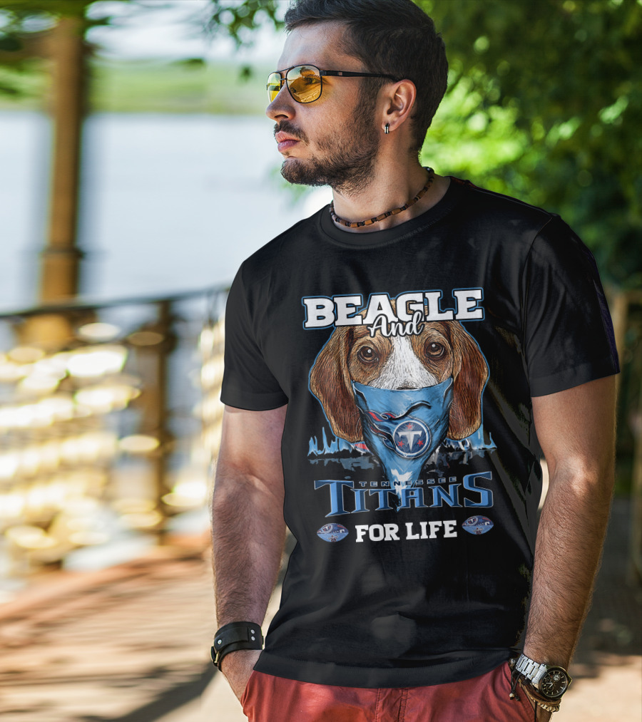 Beagle And Tennessee Titans For Life T-Shirt