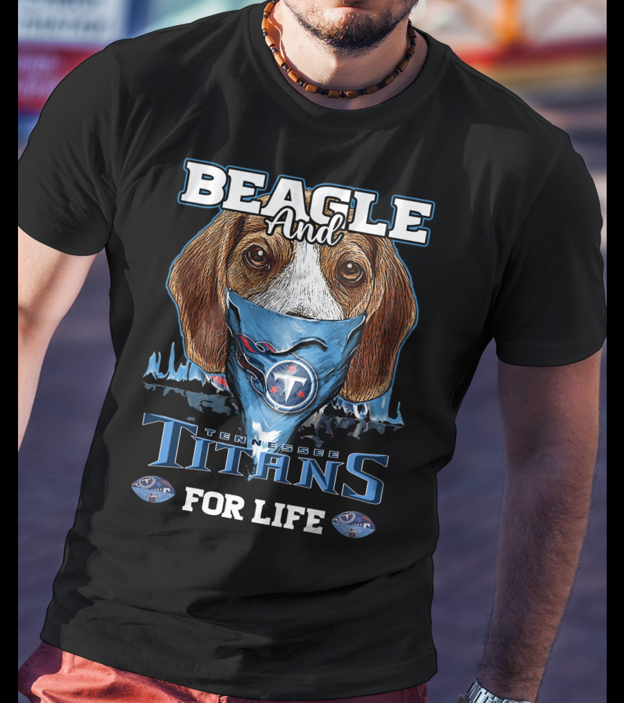 Beagle And Tennessee Titans For Life T-Shirt