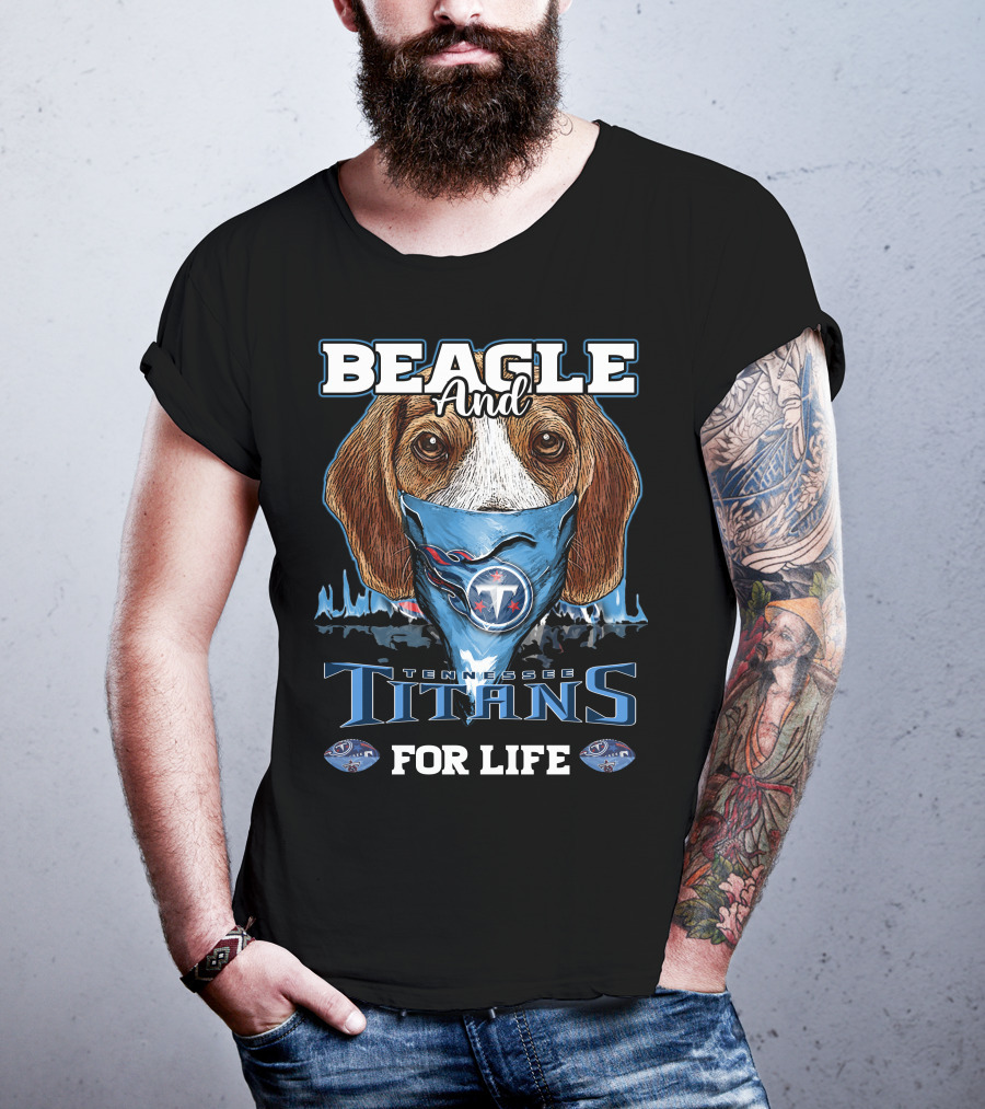 Beagle And Tennessee Titans For Life T-Shirt