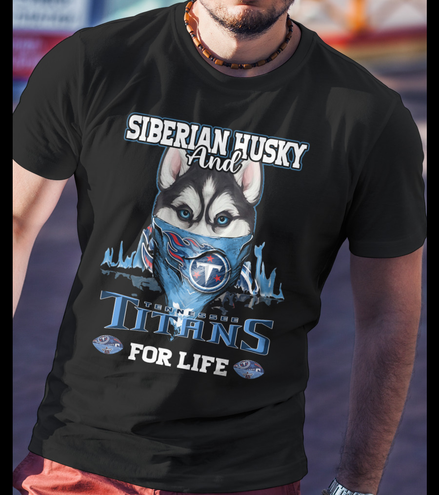 Siberian Husky And Tennessee Titans For Life T-Shirt