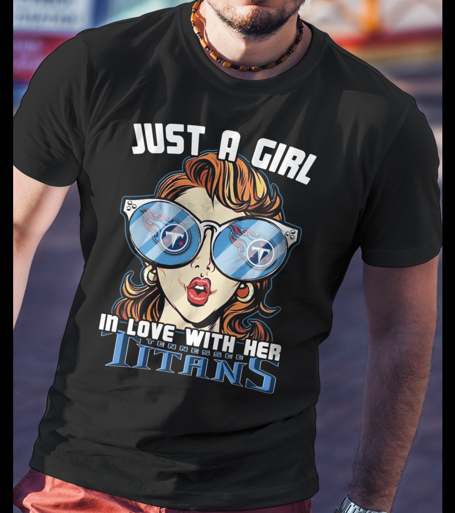 Just A Girl In Love With Her Tennessee Titans T-Shirt