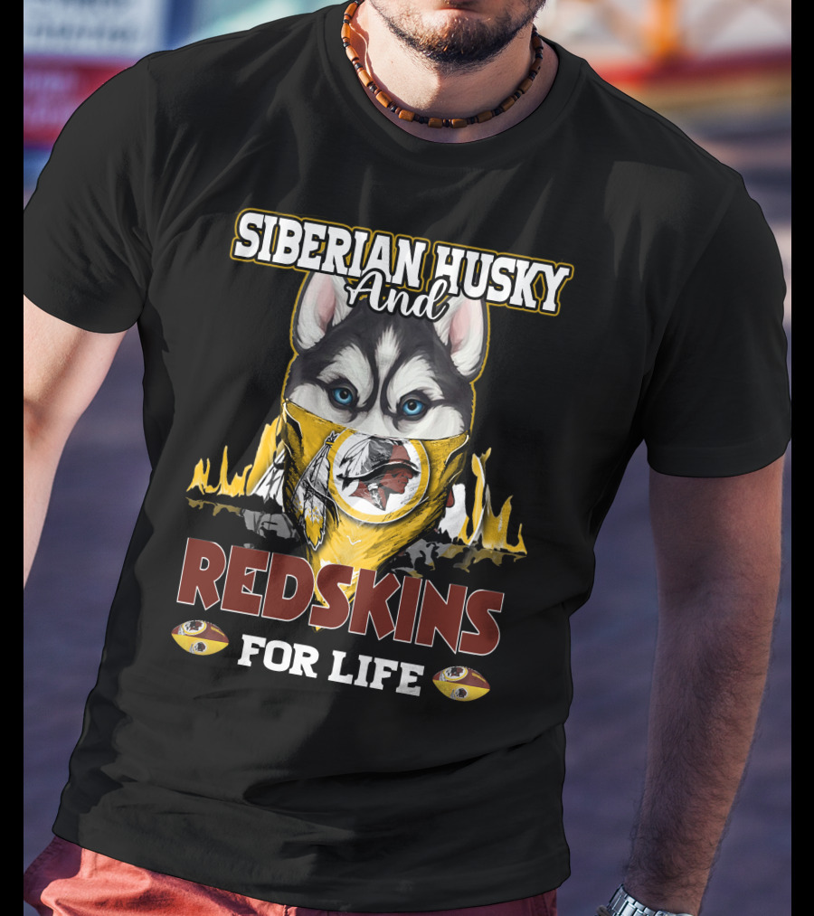 Siberian Husky And Redskins For Life Washington Redskins Football Team T-Shirt