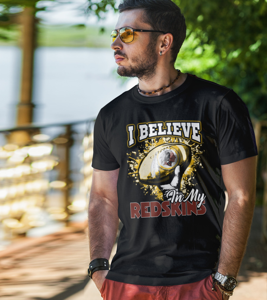 I Believe In My Redskins T-Shirt