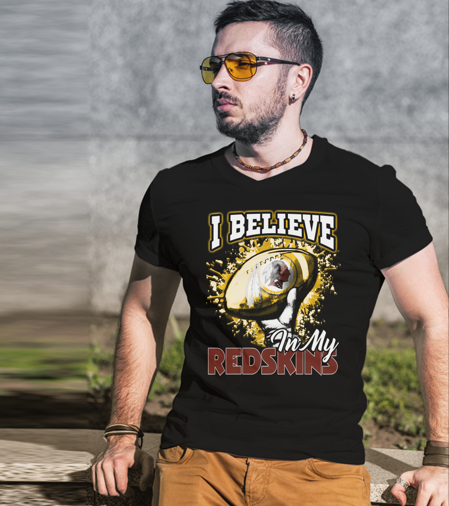 I Believe In My Redskins T-Shirt