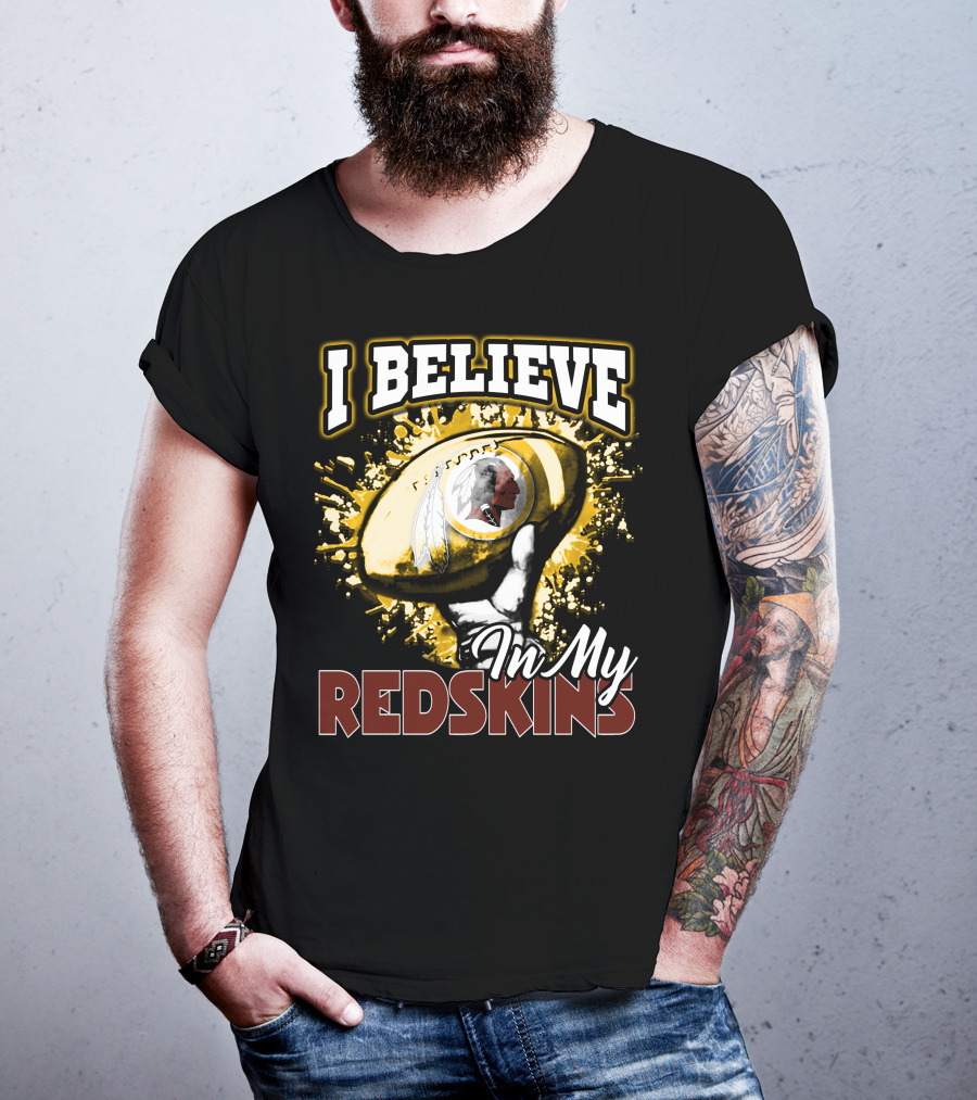 I Believe In My Redskins T-Shirt