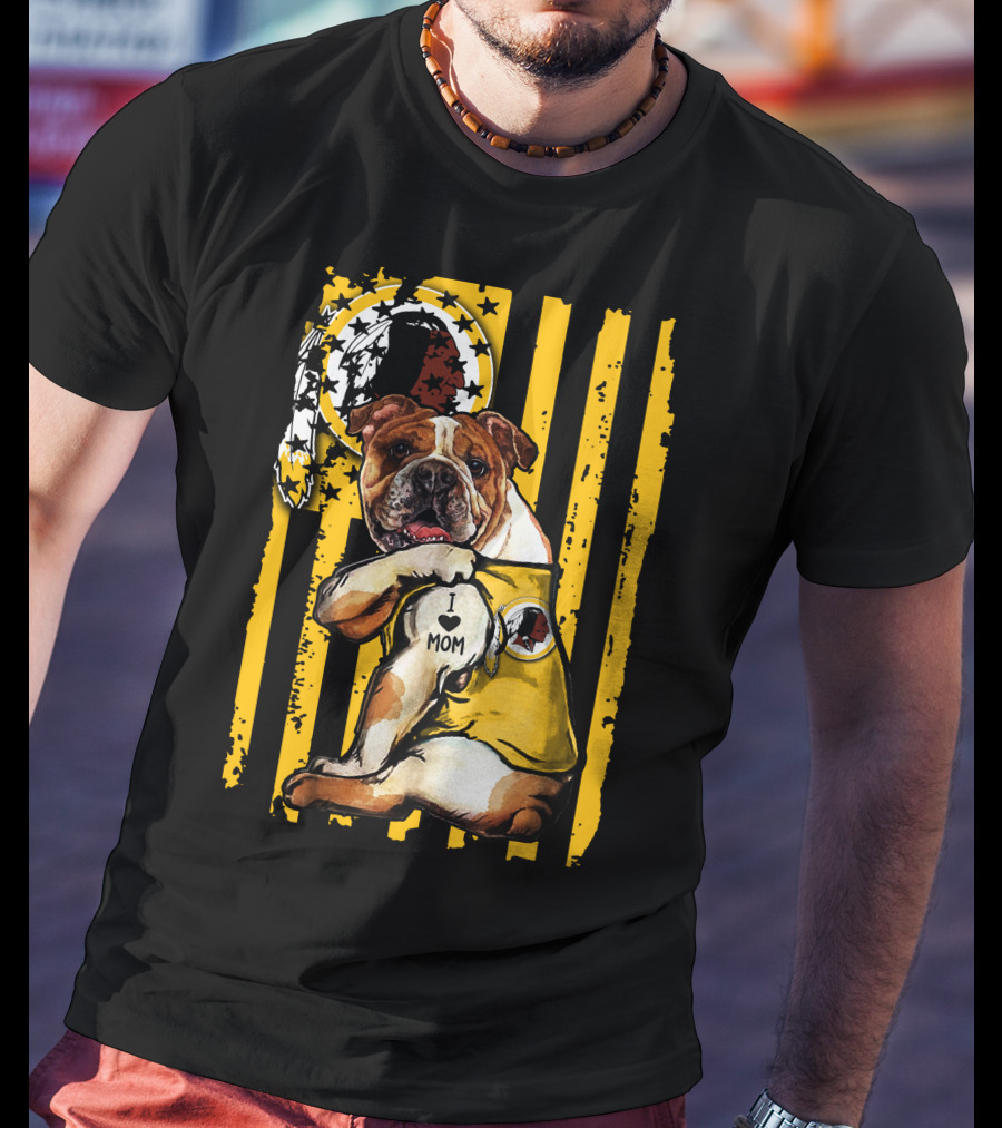Bulldog Washington Redskins I Love Mom T-Shirt