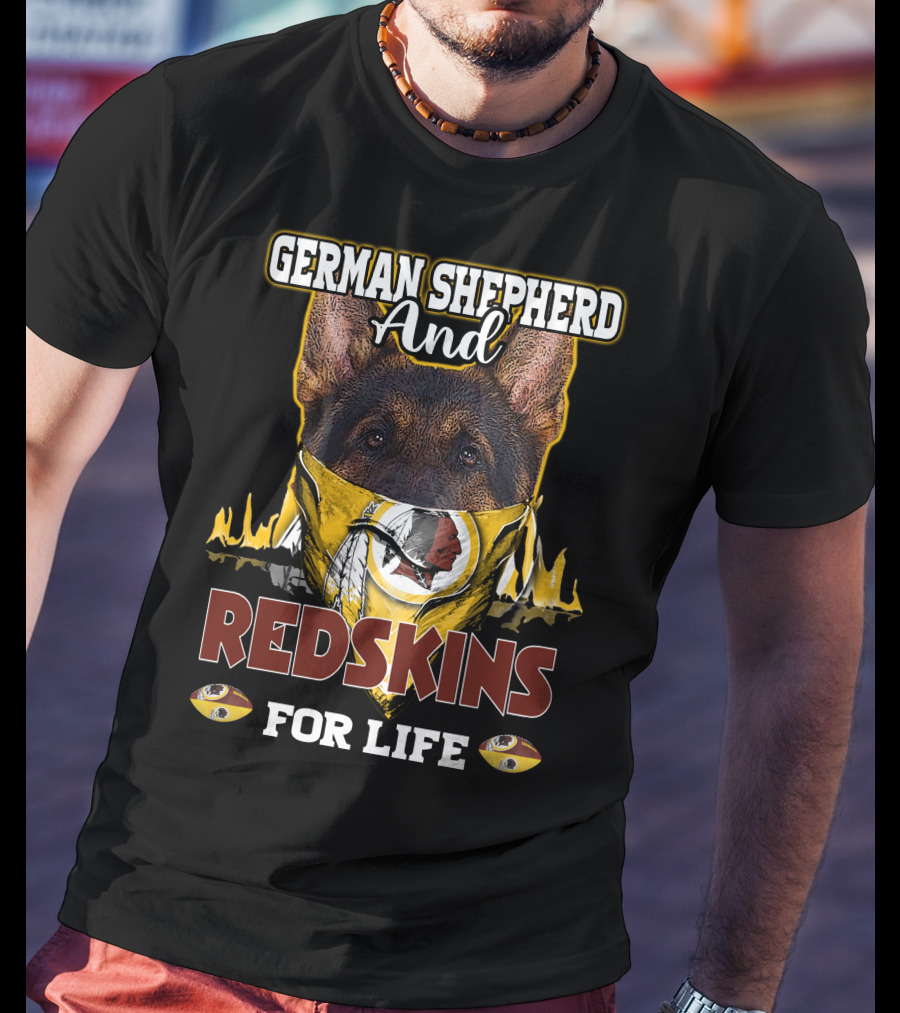 German Shepherd And Redskins For Life T-Shirt