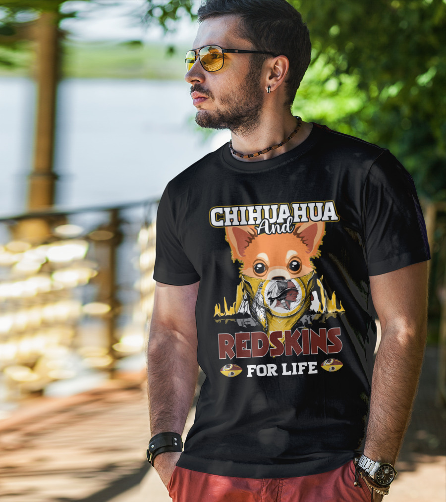 Chihuahua And Redskins For Life Washington T-Shirt