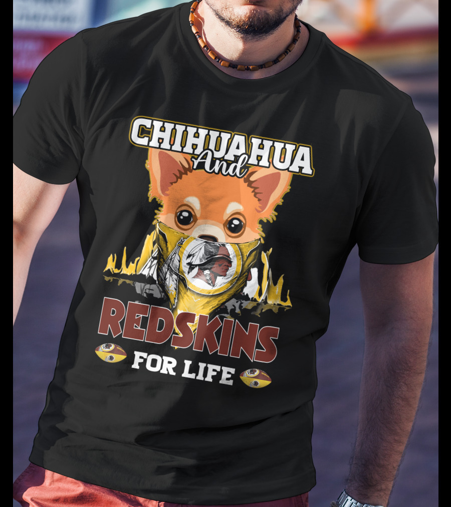 Chihuahua And Redskins For Life Washington T-Shirt