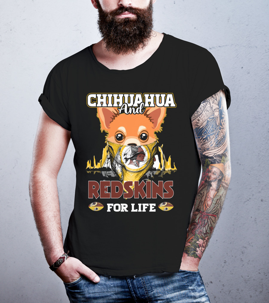 Chihuahua And Redskins For Life Washington T-Shirt