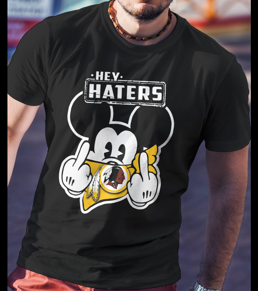 Hey Haters Mickey Mouse Washington Redskins T-Shirt