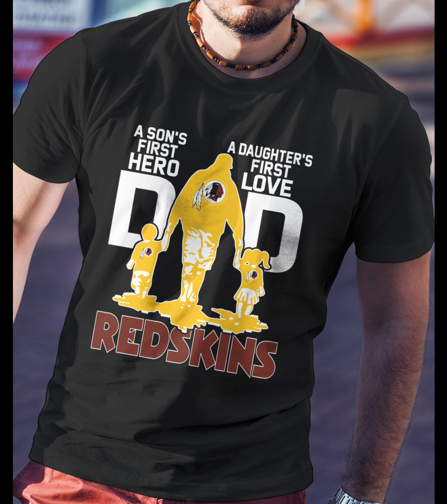 Son's First Hero Daughter's First Love Dad Redskins T-Shirt