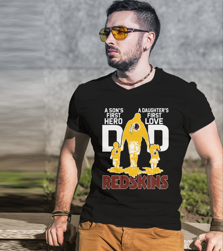 Son's First Hero Daughter's First Love Dad Redskins T-Shirt