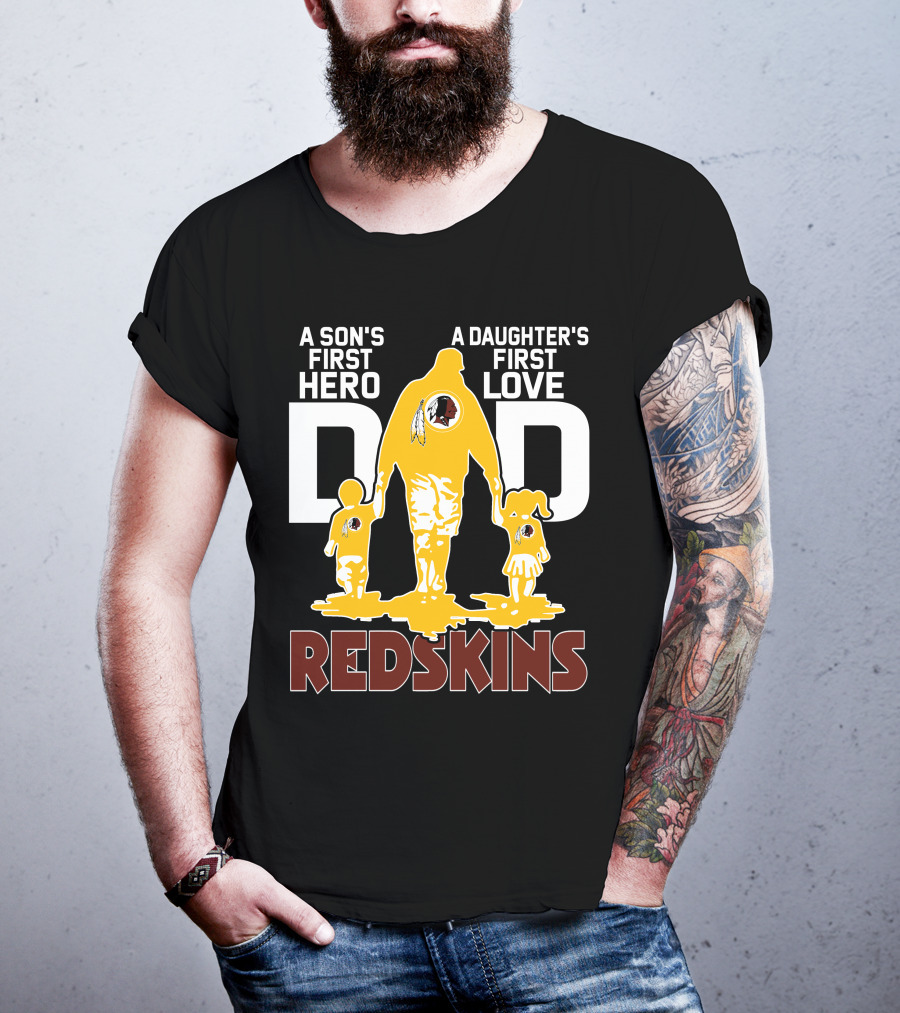 Son's First Hero Daughter's First Love Dad Redskins T-Shirt