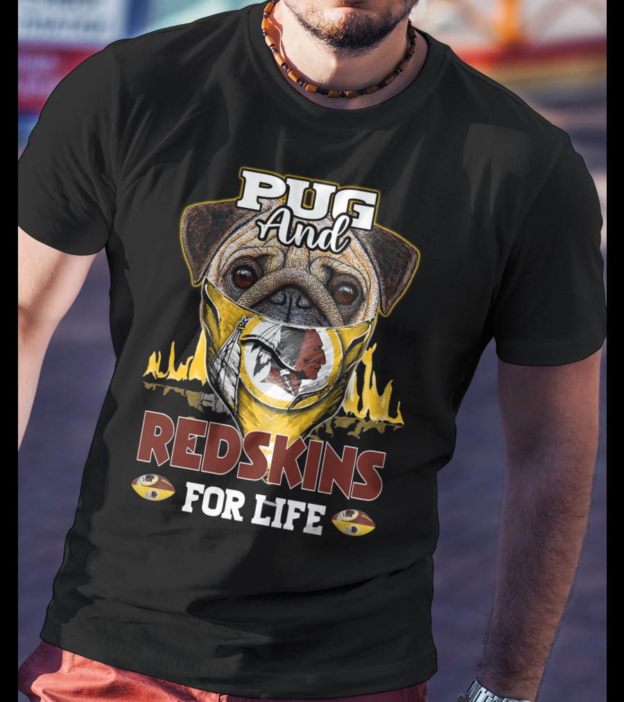Pug And Redskins For Life T-Shirt