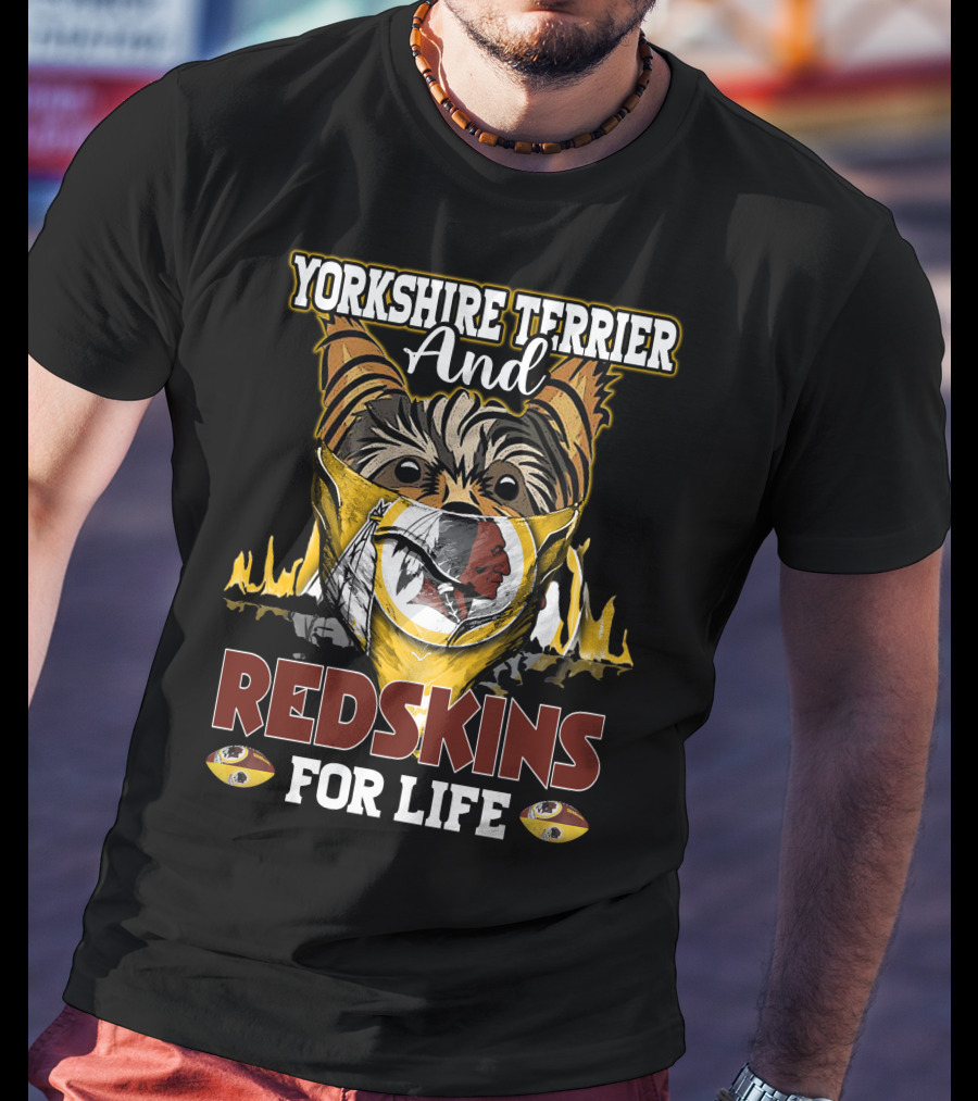 Yorkshire Terrier And Redskins For Life T-Shirt