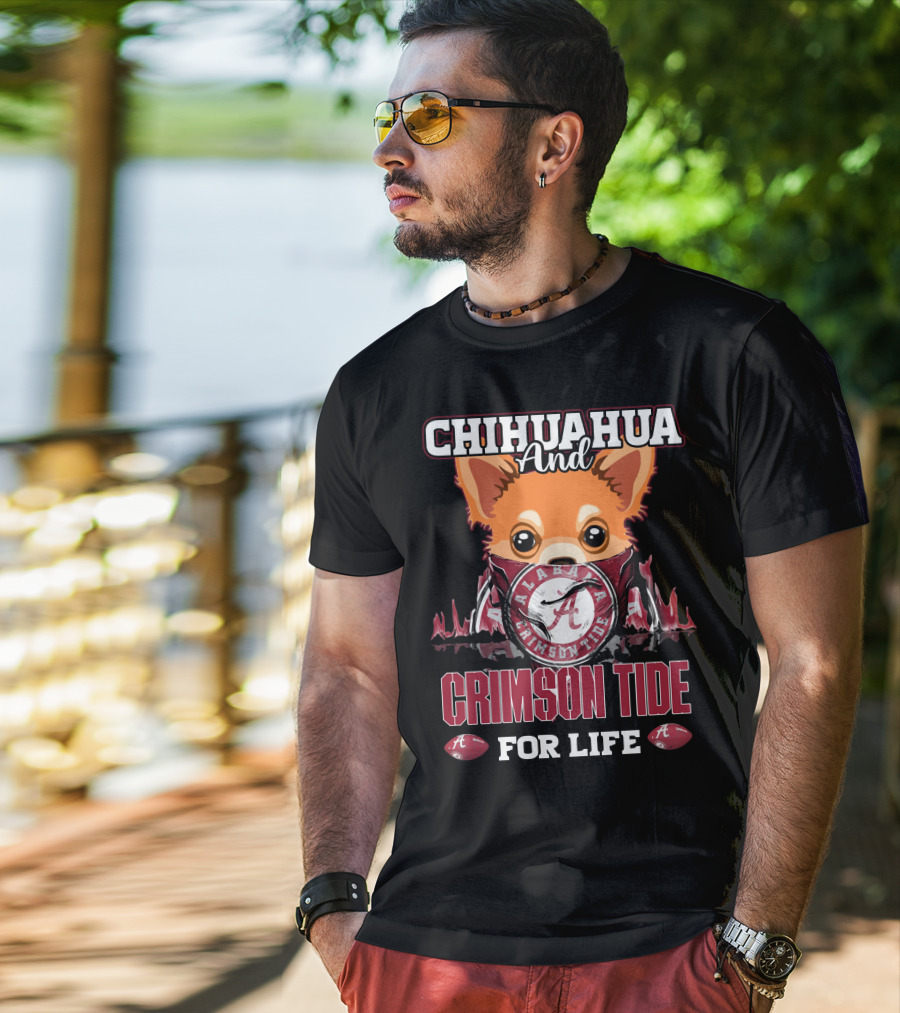 Chihuahua And Alabama Crimson Tide For Life T-Shirt