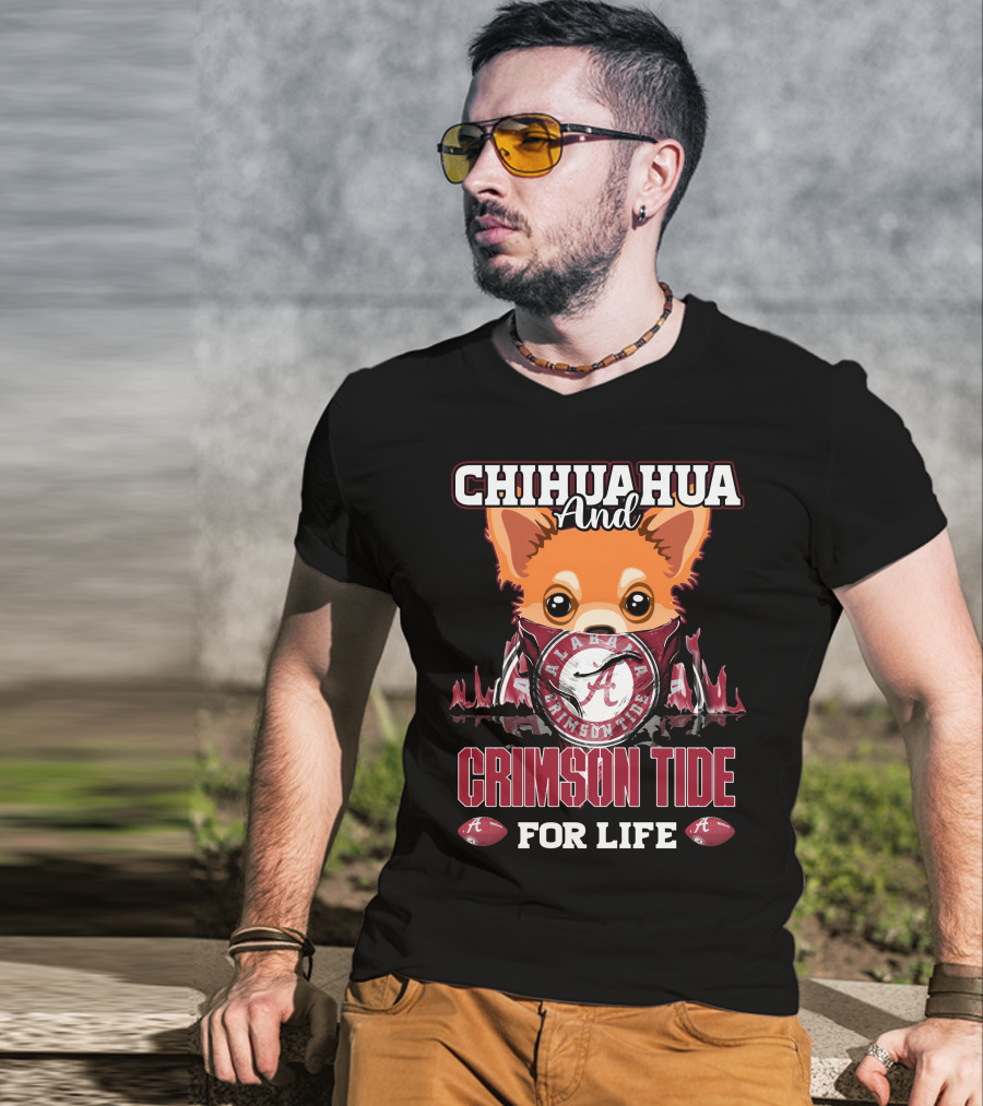 Chihuahua And Alabama Crimson Tide For Life T-Shirt