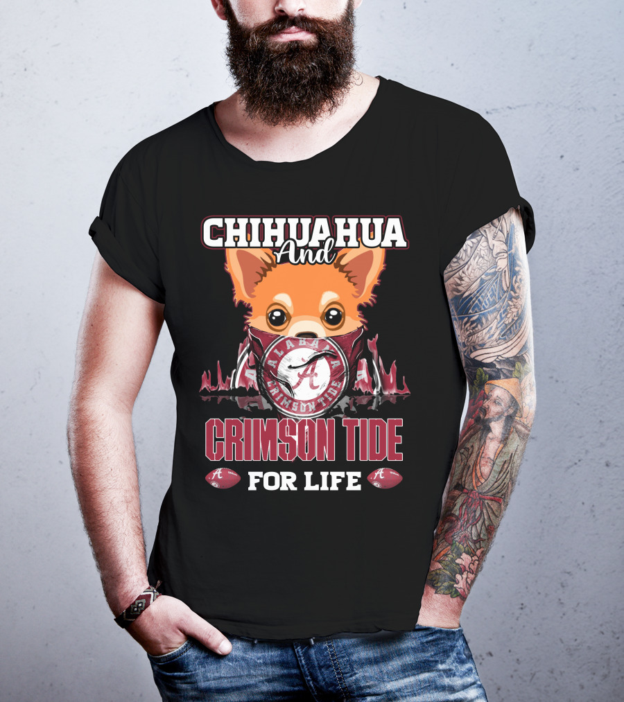 Chihuahua And Alabama Crimson Tide For Life T-Shirt