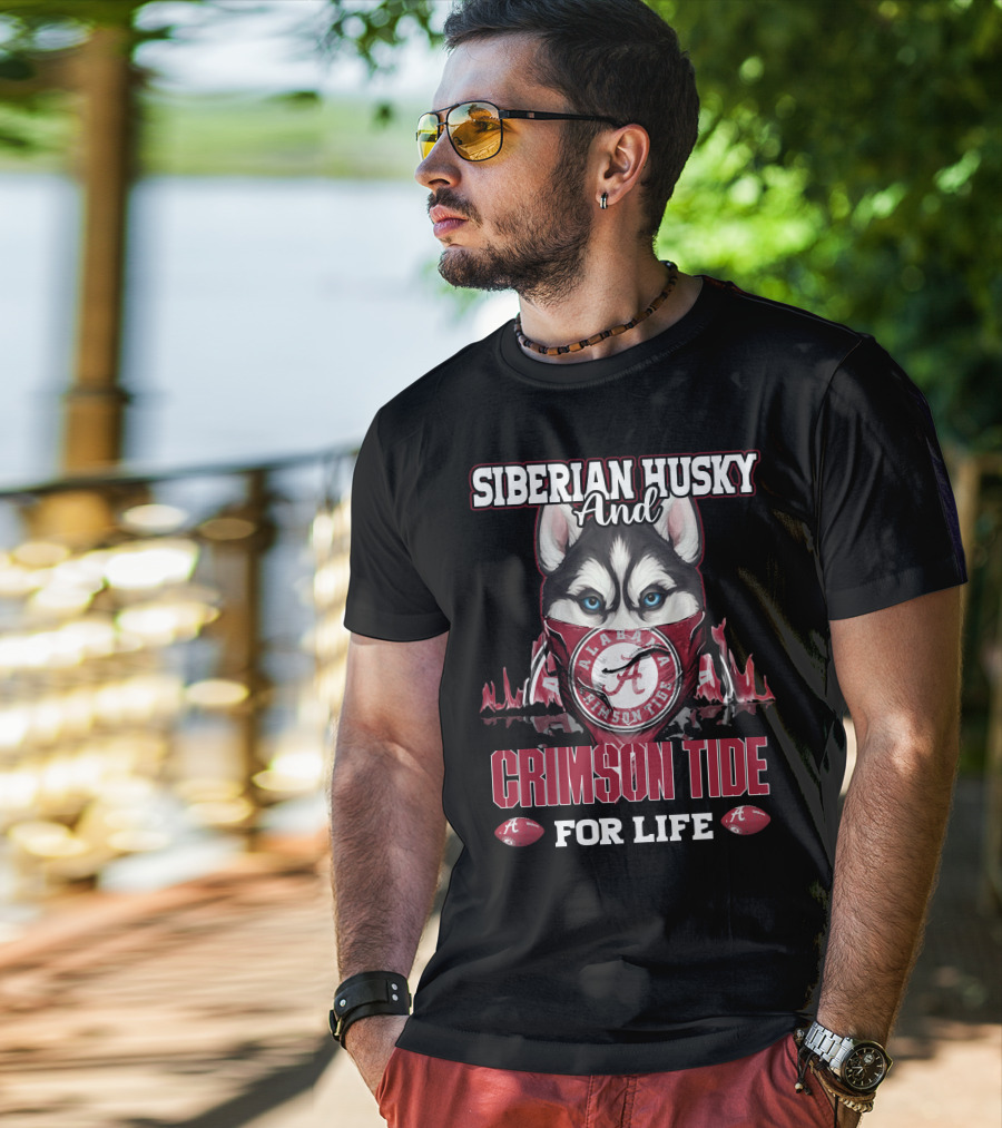 Siberian Husky And Alabama Crimson Tide For Life T-Shirt