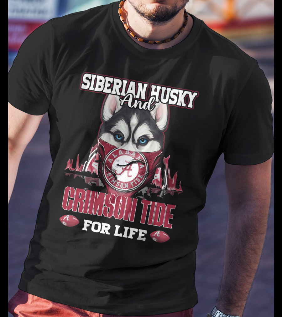 Siberian Husky And Alabama Crimson Tide For Life T-Shirt