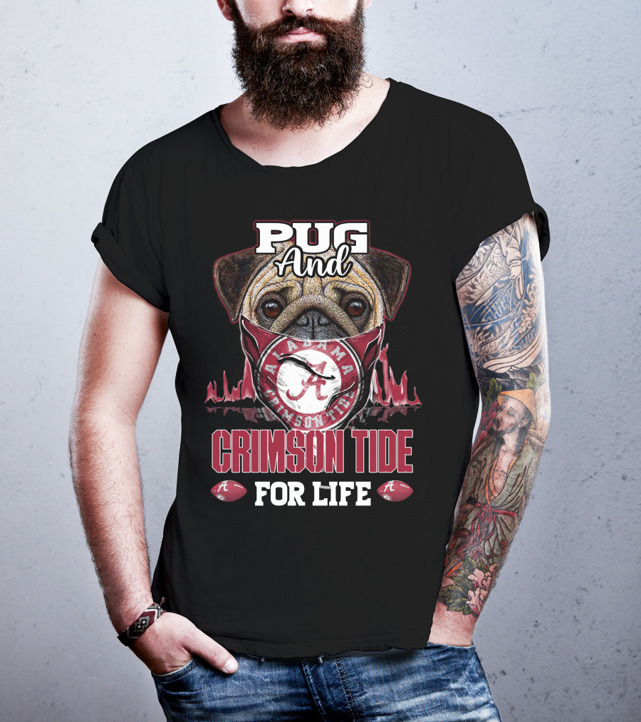 Pug And Alabama Crimson Tide For Life T-Shirt
