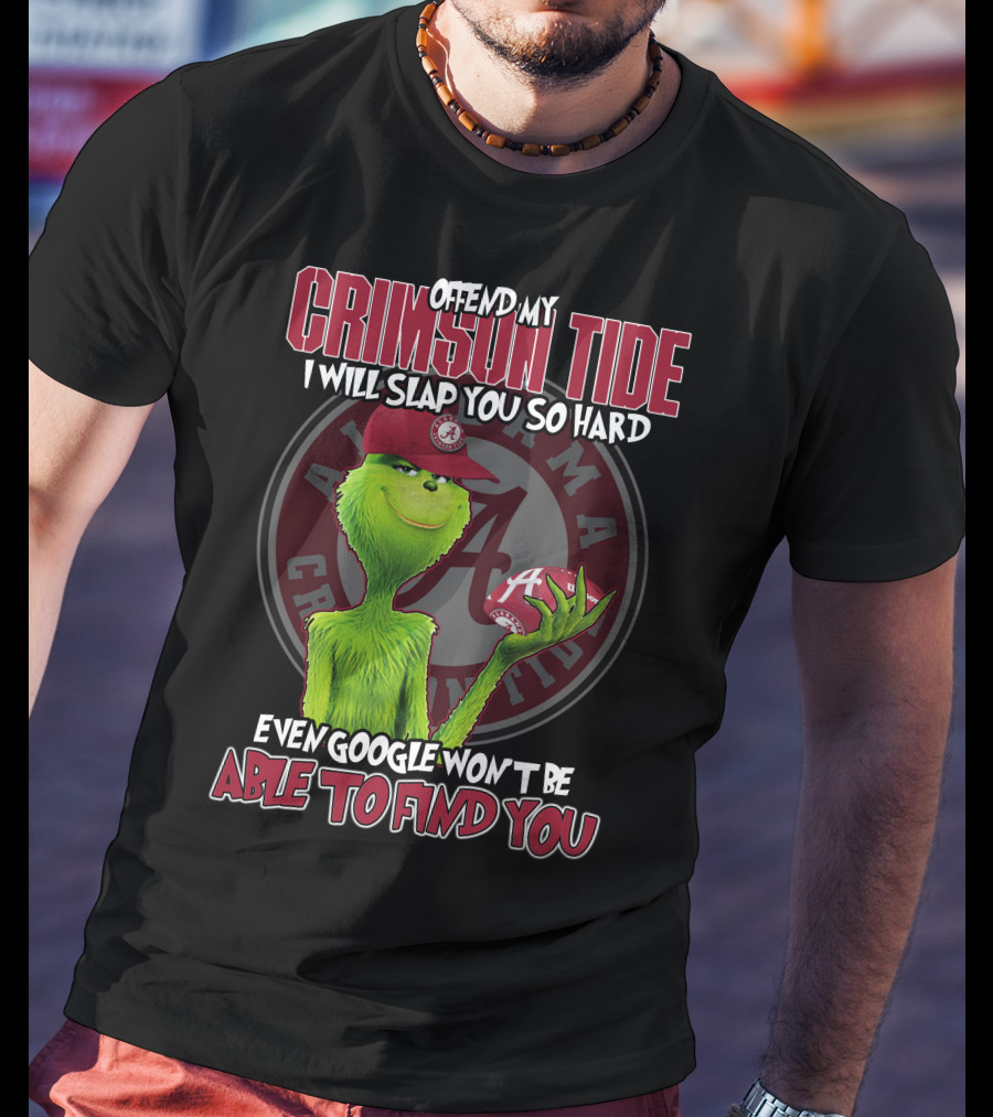 Offend My Crimson Tide Alabama Crimson Tide Grinch Baseball I Will Slap You So Hard Even Google Won’t Be Able To Find You T-Shirt