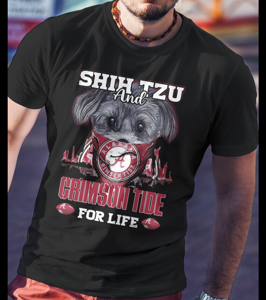 Shih Tzu And Alabama Crimson Tide For Life T-Shirt