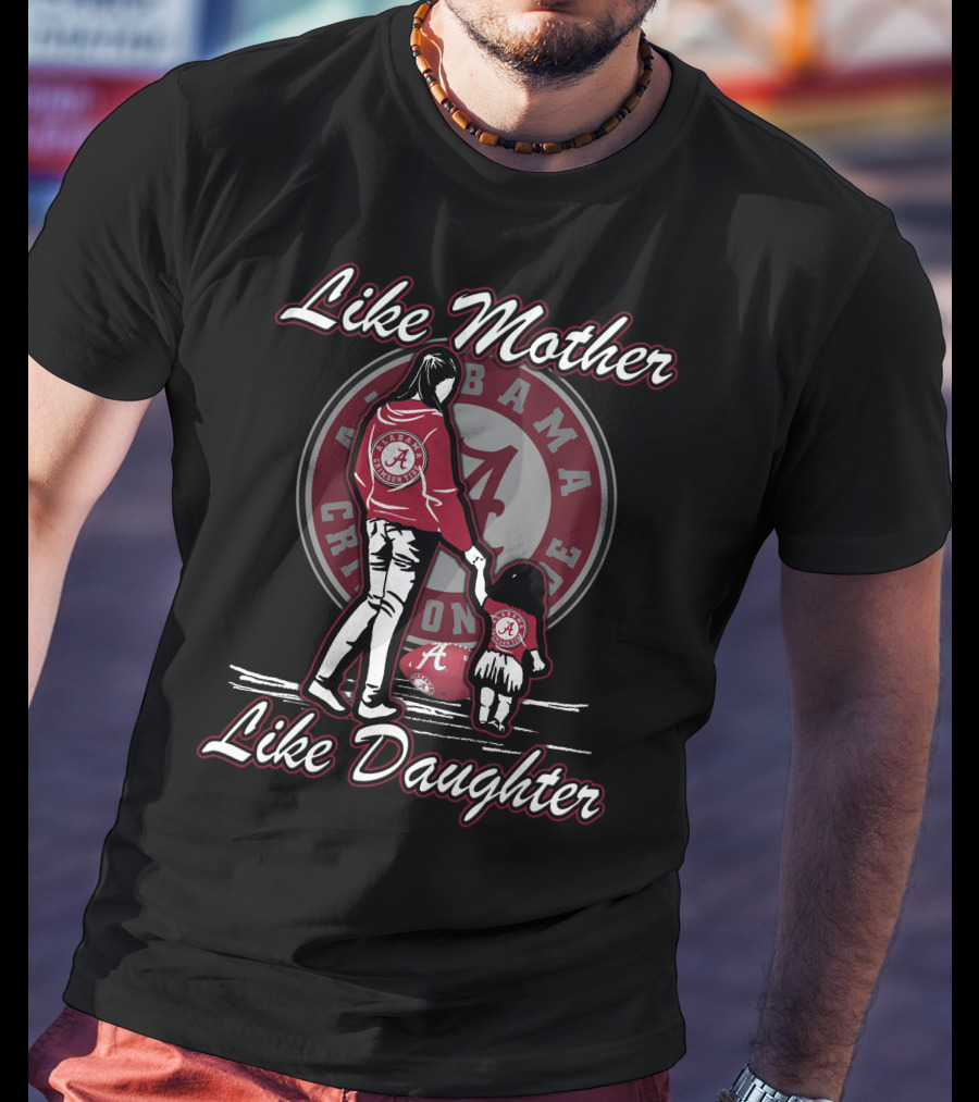 Like Mother Like Daughter Alabama Crimson Tide T-Shirt