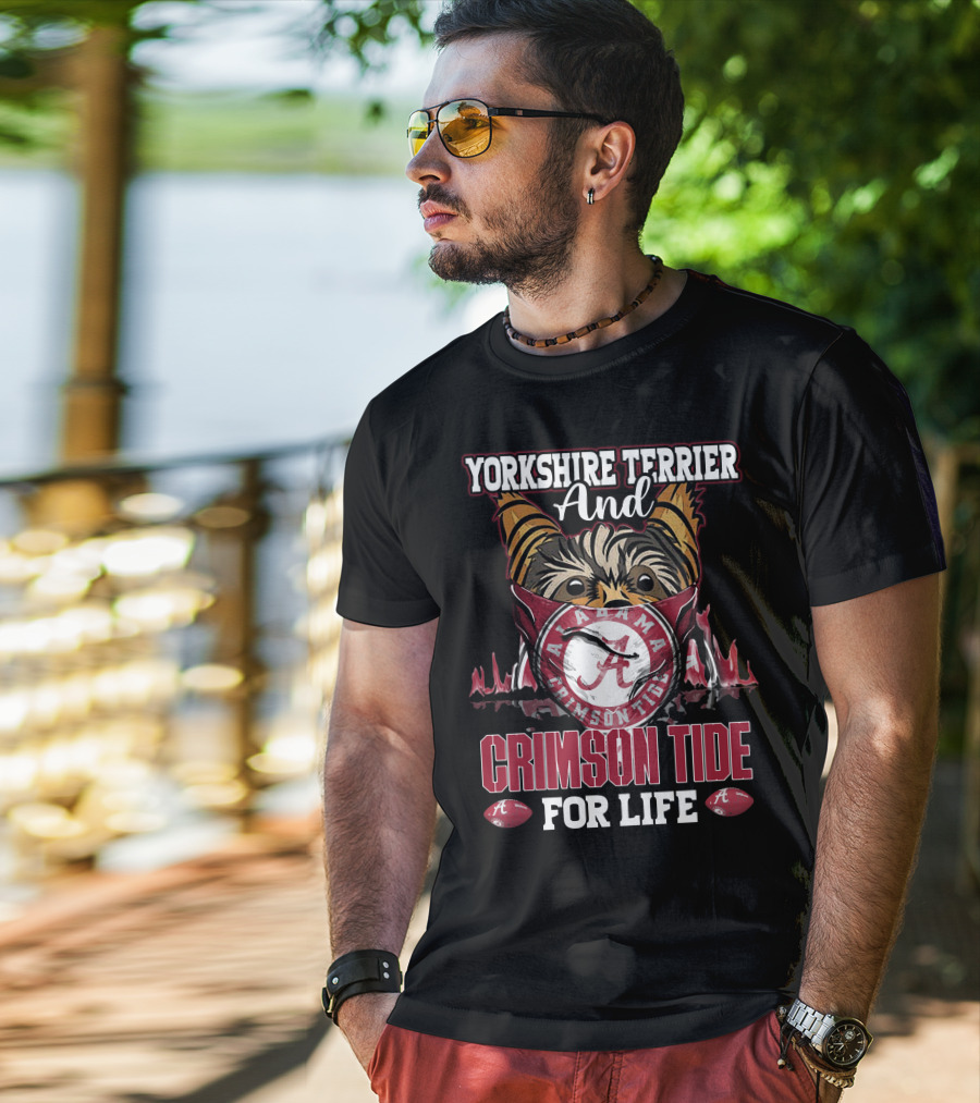 Yorkshire Terrier And Alabama Crimson Tide For Life T-Shirt